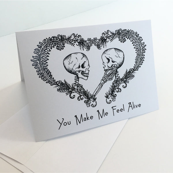 You Make Me Feel Alive Greeting Card